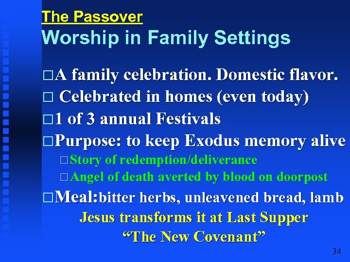 The Passover Worship in Family Settings A family celebration. Domestic flavor. Celebrated in homes