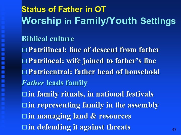 Status of Father in OT Worship in Family/Youth Settings Biblical culture Patrilineal: line of