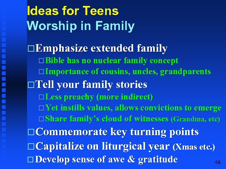 Ideas for Teens Worship in Family Emphasize extended family Bible has no nuclear family