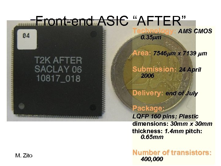 Front-end ASIC “AFTER” Technology: AMS CMOS 0. 35 mm SCA: 76 x 511 Cells
