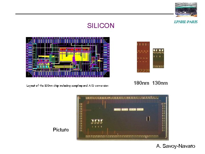 LPNHE-PARIS SILICON 180 nm 130 nm Picture A. Savoy-Navaro 