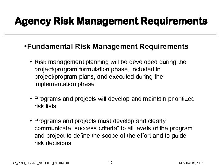Agency Risk Management Requirements • Fundamental Risk Management Requirements • Risk management planning will