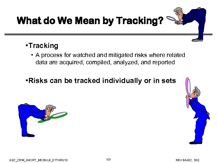What do We Mean by Tracking? • Tracking • A process for watched and