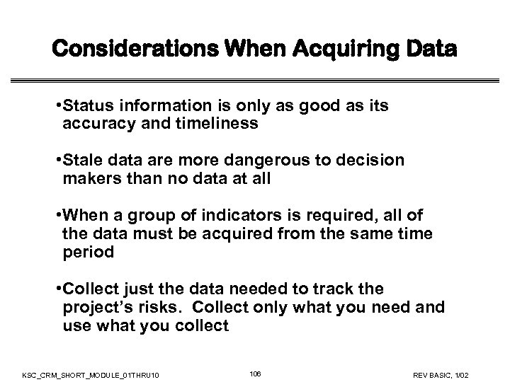 Considerations When Acquiring Data • Status information is only as good as its accuracy