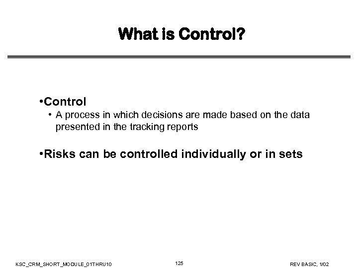 What is Control? • Control • A process in which decisions are made based