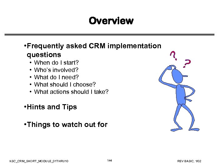 Overview • Frequently asked CRM implementation questions • • • When do I start?