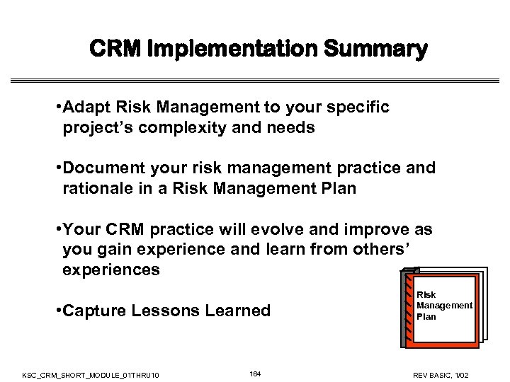 CRM Implementation Summary • Adapt Risk Management to your specific project’s complexity and needs