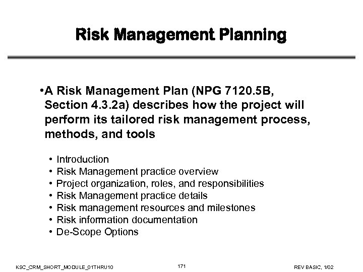 Risk Management Planning • A Risk Management Plan (NPG 7120. 5 B, Section 4.