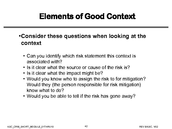 Elements of Good Context • Consider these questions when looking at the context •