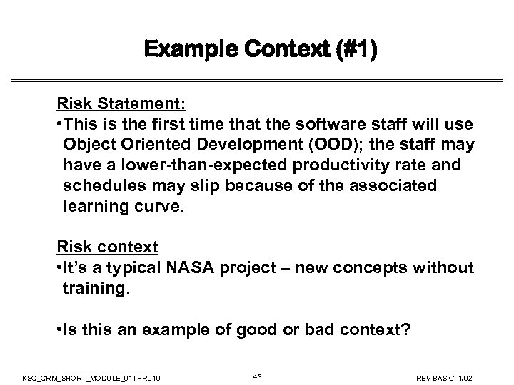 Example Context (#1) Risk Statement: • This is the first time that the software