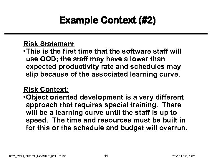 Example Context (#2) Risk Statement • This is the first time that the software