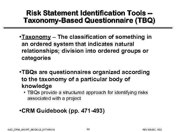 Risk Statement Identification Tools -Taxonomy-Based Questionnaire (TBQ) • Taxonomy – The classification of something