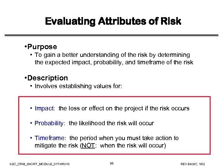 Evaluating Attributes of Risk • Purpose • To gain a better understanding of the
