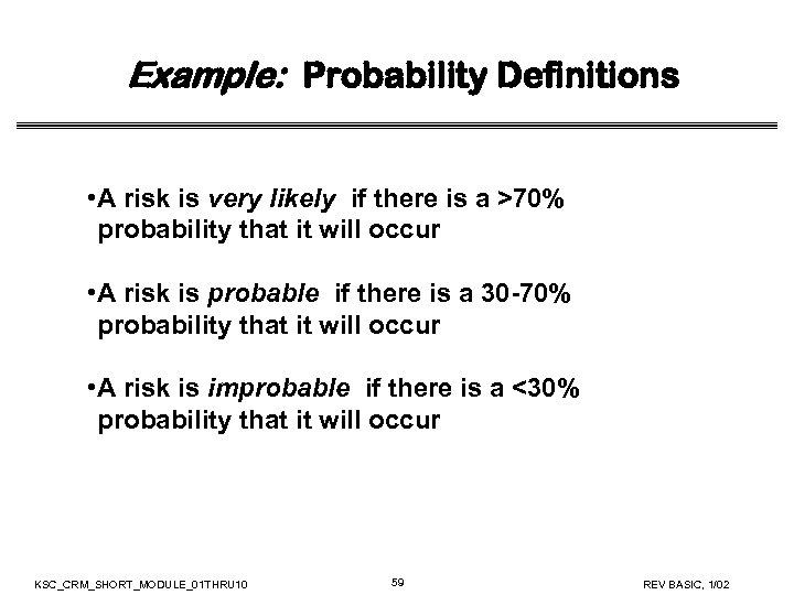 Example: Probability Definitions • A risk is very likely if there is a >70%