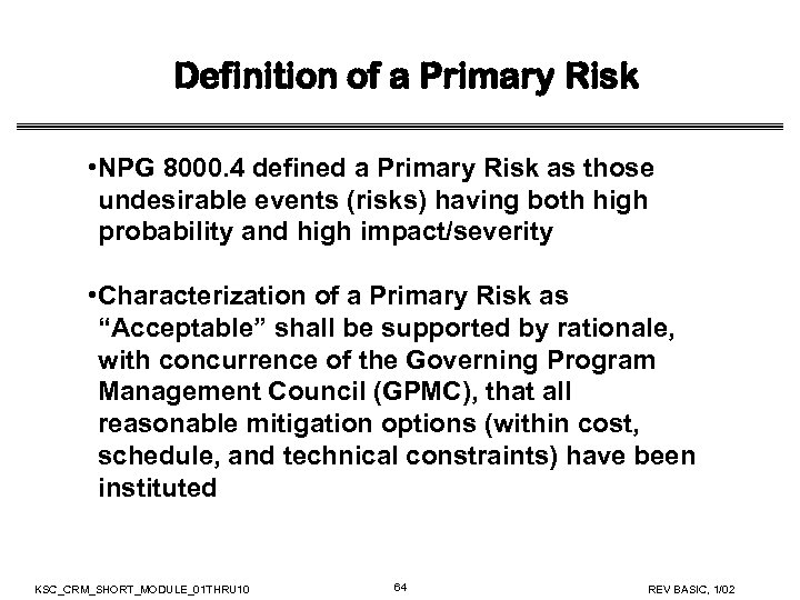 Definition of a Primary Risk • NPG 8000. 4 defined a Primary Risk as