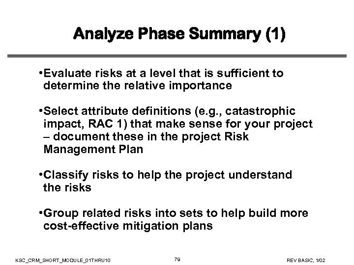 Analyze Phase Summary (1) • Evaluate risks at a level that is sufficient to