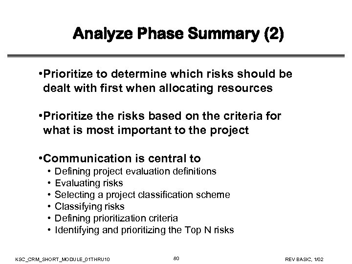 Analyze Phase Summary (2) • Prioritize to determine which risks should be dealt with