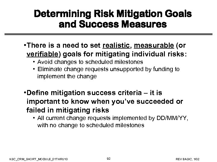 Determining Risk Mitigation Goals and Success Measures • There is a need to set