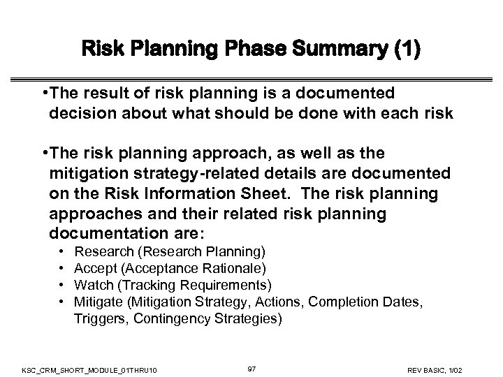 Risk Planning Phase Summary (1) • The result of risk planning is a documented