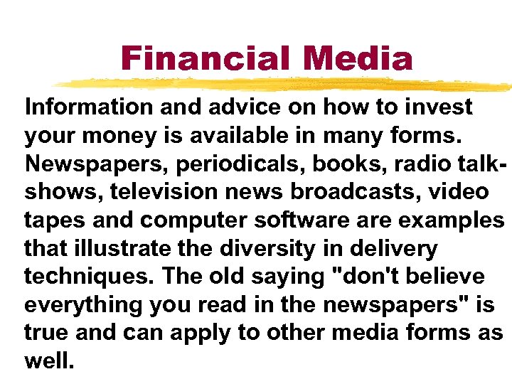 Financial Media Information and advice on how to invest your money is available in