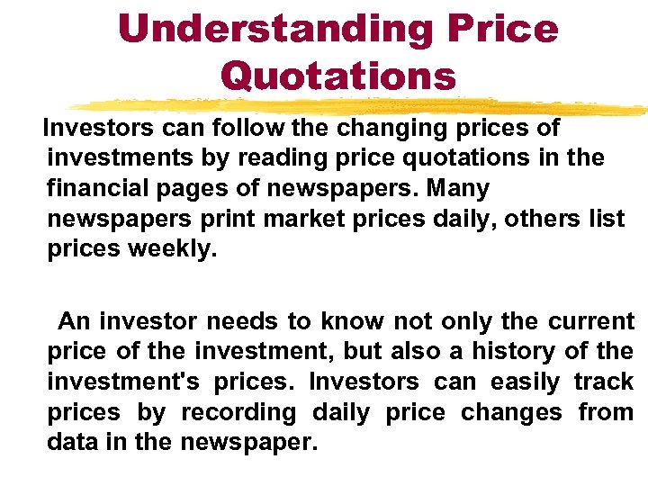 Understanding Price Quotations Investors can follow the changing prices of investments by reading price