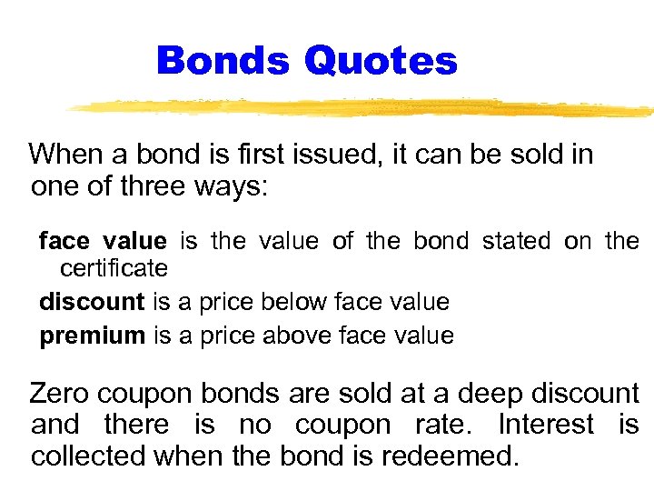 Bonds Quotes When a bond is first issued, it can be sold in one