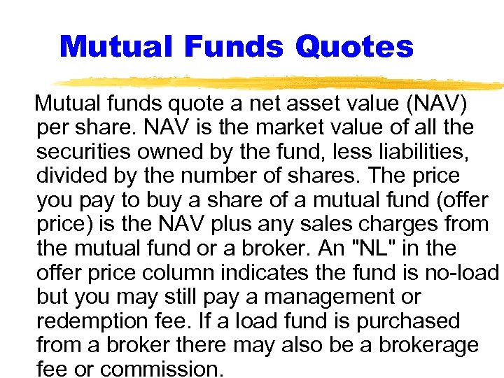 Mutual Funds Quotes Mutual funds quote a net asset value (NAV) per share. NAV