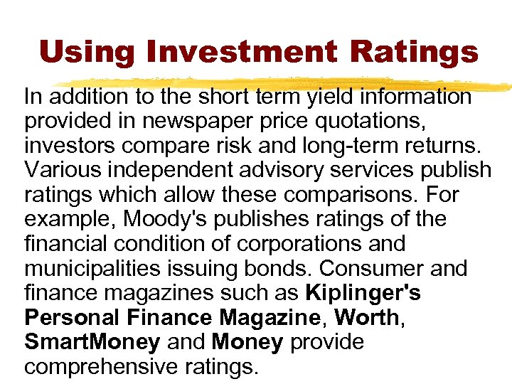 Using Investment Ratings In addition to the short term yield information provided in newspaper