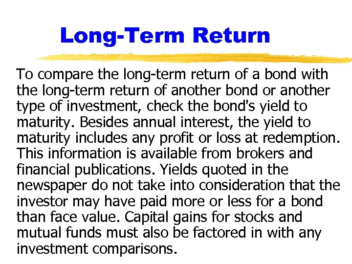 Long-Term Return To compare the long-term return of a bond with the long-term return