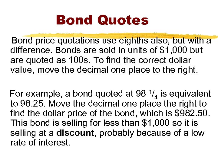 Bond Quotes Bond price quotations use eighths also, but with a difference. Bonds are