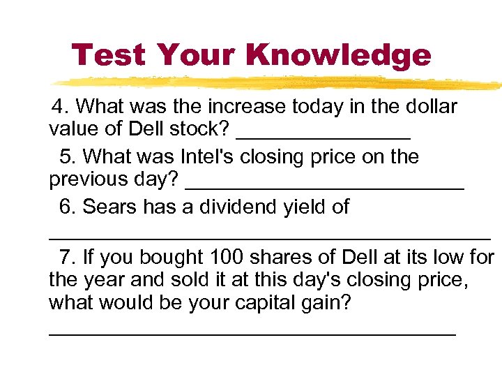Test Your Knowledge 4. What was the increase today in the dollar value of