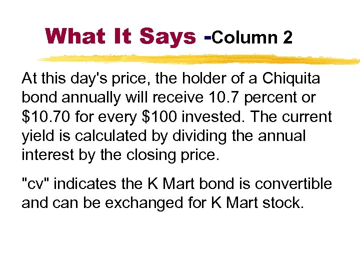 What It Says -Column 2 At this day's price, the holder of a Chiquita