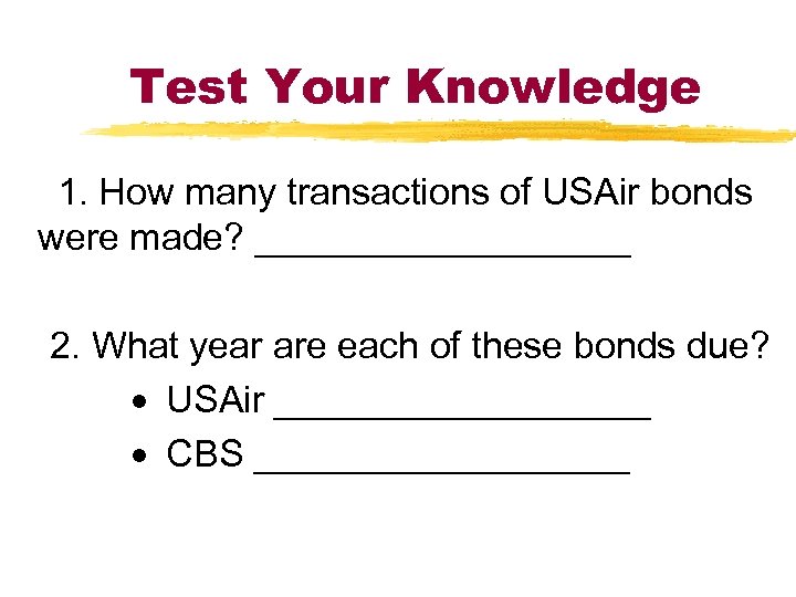 Test Your Knowledge 1. How many transactions of USAir bonds were made? _________ 2.