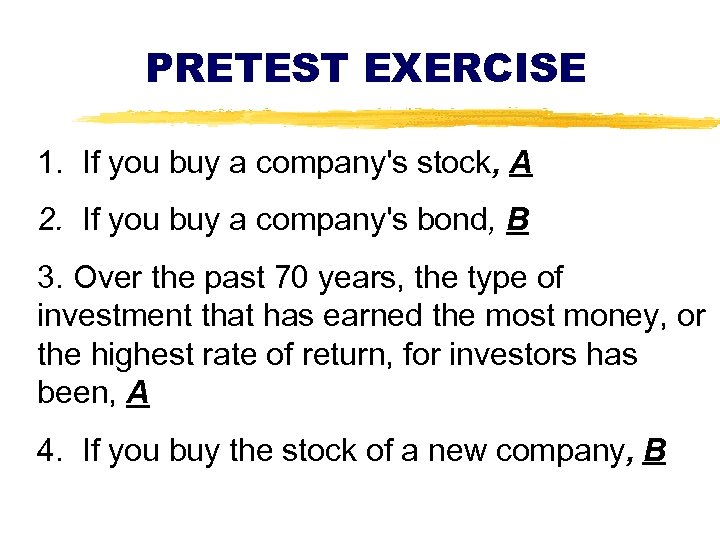 PRETEST EXERCISE 1. If you buy a company's stock, A 2. If you buy