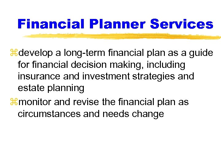 Financial Planner Services zdevelop a long-term financial plan as a guide for financial decision