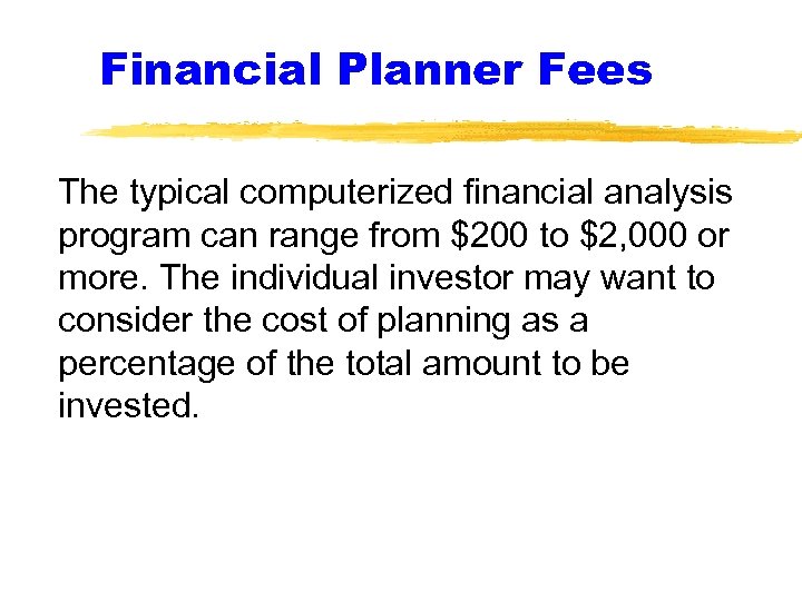 Financial Planner Fees The typical computerized financial analysis program can range from $200 to