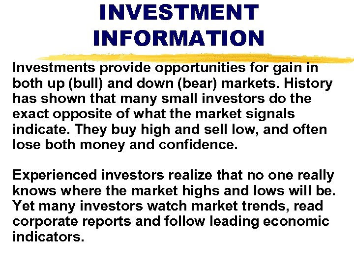 INVESTMENT INFORMATION Investments provide opportunities for gain in both up (bull) and down (bear)