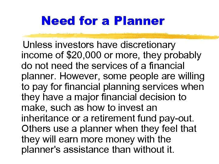 Need for a Planner Unless investors have discretionary income of $20, 000 or more,