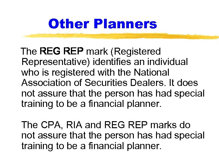 Other Planners The REG REP mark (Registered Representative) identifies an individual who is registered