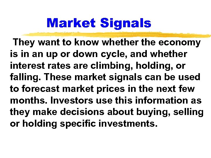 Market Signals They want to know whether the economy is in an up or