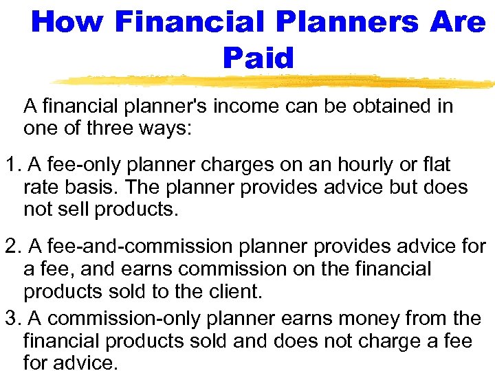 How Financial Planners Are Paid A financial planner's income can be obtained in one