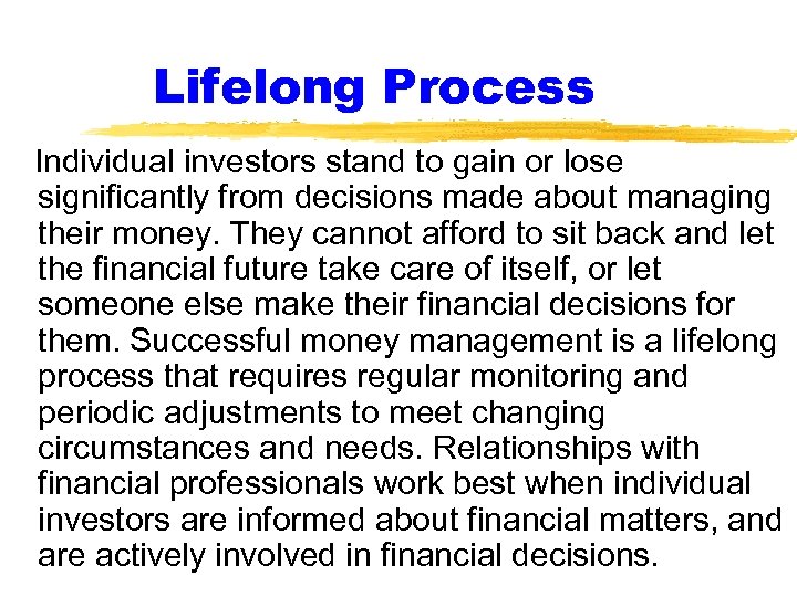 Lifelong Process Individual investors stand to gain or lose significantly from decisions made about