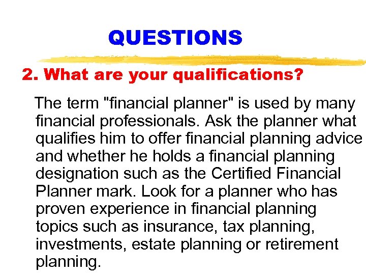 QUESTIONS 2. What are your qualifications? The term 