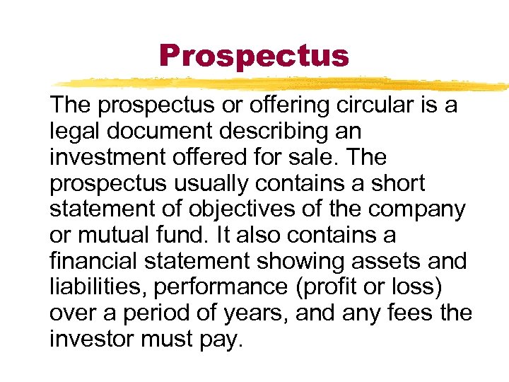Prospectus The prospectus or offering circular is a legal document describing an investment offered