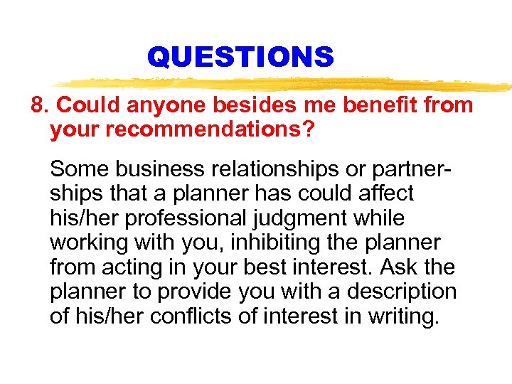 QUESTIONS 8. Could anyone besides me benefit from your recommendations? Some business relationships or
