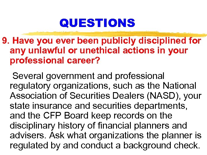 QUESTIONS 9. Have you ever been publicly disciplined for any unlawful or unethical actions