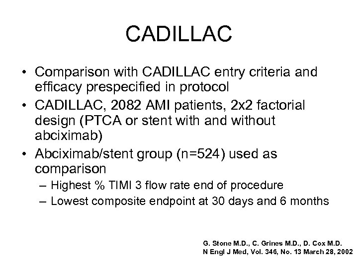 CADILLAC • Comparison with CADILLAC entry criteria and efficacy prespecified in protocol • CADILLAC,