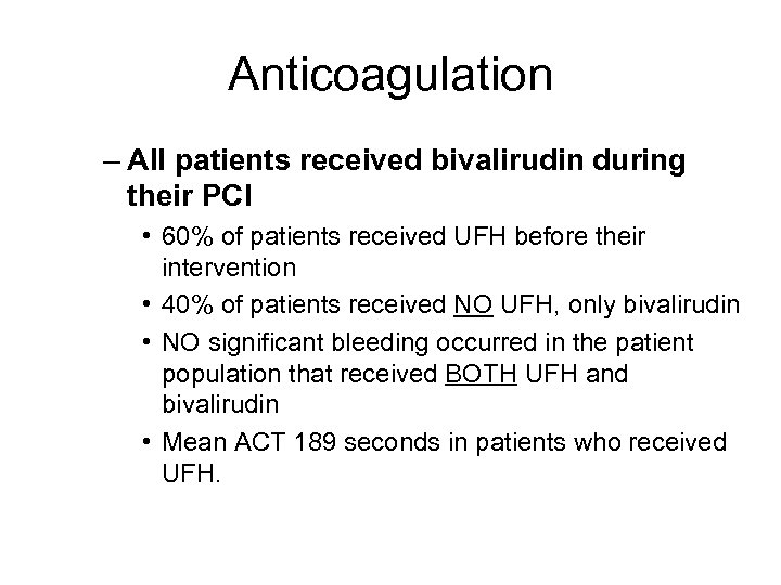 Anticoagulation – All patients received bivalirudin during their PCI • 60% of patients received