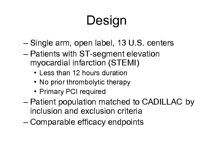 Design – Single arm, open label, 13 U. S. centers – Patients with ST-segment