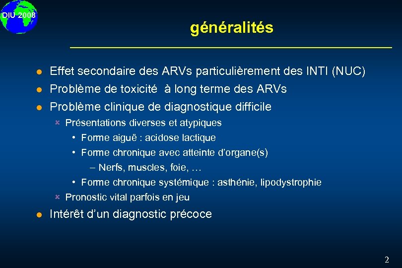 DIU 2008 généralités l Effet secondaire des ARVs particulièrement des INTI (NUC) l Problème